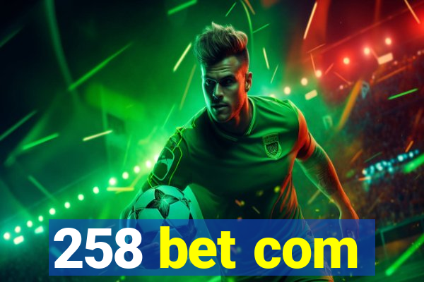 258 bet com